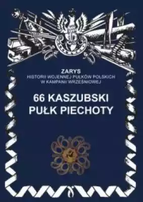 66 Kaszubski Pułk Piechoty. Seria: Zarys Podobne : Walka piechoty Marek Mroszczyk, Paweł Makowiec - 1180213
