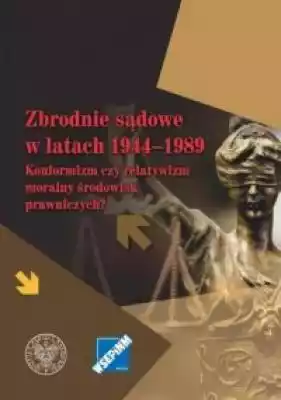 Zbrodnie sądowe w latach 1944-1989. Konf Książki > Historia > Komunizm