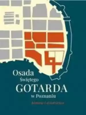 Osada Świętego Gotarda w Poznaniu Książki > Historia > Miasta i regiony
