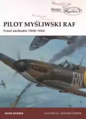 Pilot myśliwski RAF. Front zachodni 1939 Podobne : Nieustraszeni Łowcy Strachów. Tom 1. Potwór z bagna - 522802