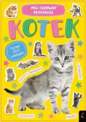 Mój cudowny przyjaciel Kotek Podobne : O kotku który bał się wszystkiego E. Schmitt - 1268563
