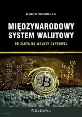 Międzynarodowy system walutowy Podobne : Kryptowaluty od zera P. Wójcik, T. Kabarowski - 1182133