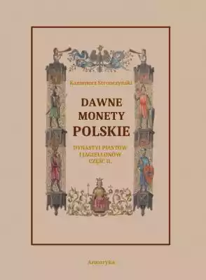 Dawne monety polskie Dynastii Piastów i  Podobne : Piastowskie Orły. Zdarzyło się w Polsce - 384459
