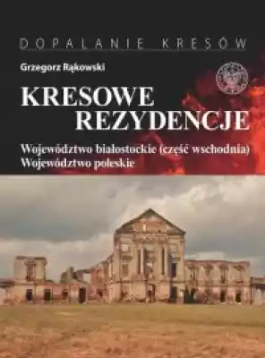 Kresowe rezydencje. Tom 3: Województwo b Książki > Historia > Miasta i regiony