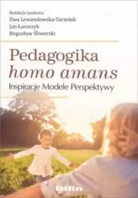 Pedagogika homo amans. Inspiracje, model Książki > Pedagogika > Pedagogika ogólna