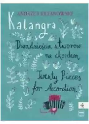 Kalangra - Dwadzieścia utworów na akorde Podobne : Kalangra - Dwadzieścia utworów na akordeon - 383355