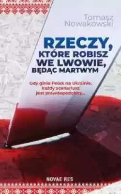 Rzeczy, które robisz we Lwowie, będąc ma Podobne : Antykomunizm Polaków w XX wieku - 651723