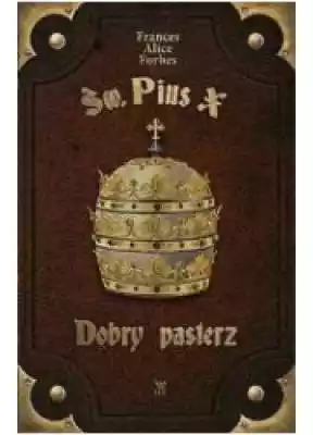 Św. Pius X. Dobry pasterz Książki > Biografie i świadectwa > Święci i błogosławieni