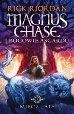 Miecz Lata. Magnus Chase i bogowie Asgar Książki > Literatura > Fantastyka i horror