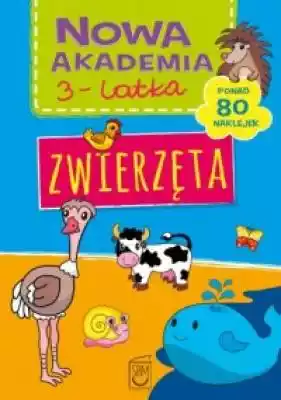 Zwierzęta. Nowa akademia 3-latka Podobne : Zioła. Nowa encyklopedia - 699496