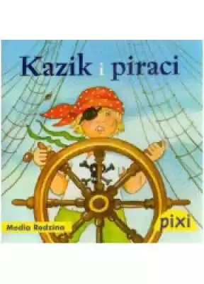 Pixi. Kazik i piraci Podobne : Pixi. Najlepszy pirat na świecie - 376846