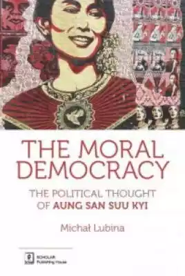 The Moral Democracy. The Political Thoug Podobne : MYANMAR PADUAK WASHED AA (BARMA) - kawa ziarnista, 500g - 35902