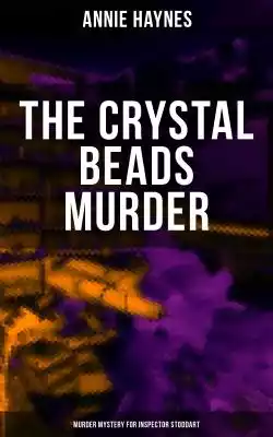 The Crystal Beads Murder – In this famous detective novel a broken necklace is the sole clue for Inspector Stoddart to solve a high-profile murder until it's too late. Annie Haynes (1865-1929) was a renowned golden age mystery writer and a contemporary of Agatha Christie,  another famous c