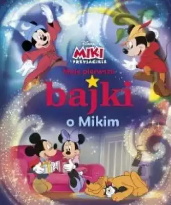 Moje pierwsze bajki o Mikim Disney Miki  Podobne : Bajki dla przedszkolaków i nie tylko (+ CD) - 674521