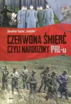 Czerwona śmierć czyli narodziny PRL-u Książki > Historia > Polska > PRL