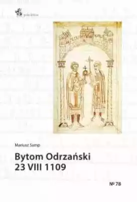 Bytom Odrzański 23 VIII 1109 Podobne : Piastowskie Orły. Zdarzyło się w Polsce - 746935