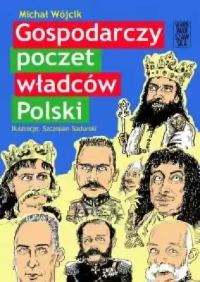 Gospodarczy poczet władców Polski Książki > Historia > Polska > przekrojowe