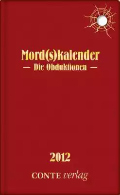 Mord(s)kalender 2012 - Die Obduktionen Podobne : Mord na Wołyniu. Zbrodnie ukraińskie w świetle relacji i dokumentów. Tom 2 - 374876