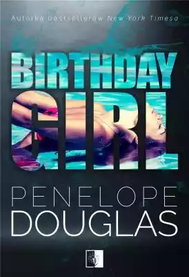 Birthday Girl Penelope Douglas Allegro/Kultura i rozrywka/Książki i Komiksy/Literatura obyczajowa, erotyczna/Romanse