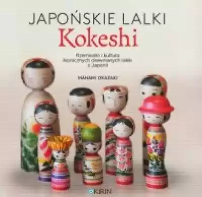 Japońskie lalki kokeshi Książki > Humanistyka > Wiedza o kulturze