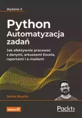 Python. Automatyzacja zadań. Jak efektyw Książki > Nauki ścisłe i przyrodnicze > Informatyka