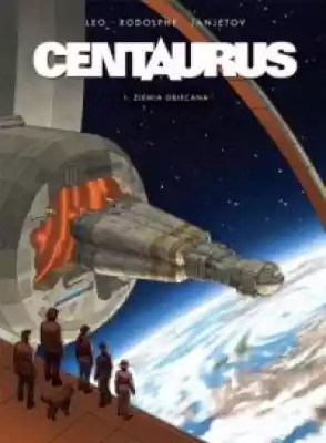Centaurus 1. Ziemia obiecana Podobne : Ziemia Święta i Jordania 3w1: przewodnik + atlas + mapa - 672376