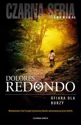Ofiara dla burzy Dolores Redondo Podobne : Ofiara dla burzy Dolores Redondo - 1179428
