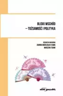 Bliski wschód - tożsamość i polityka Podobne : Polityka etniczna Litwy w latach 1990-2004. Seria: Studia i analizy - 667385