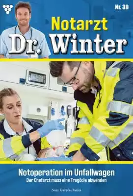 Notarzt Dr. Winter 30 – Arztroman Podobne : Notarzt Dr. Winter 36 – Arztroman - 2450117