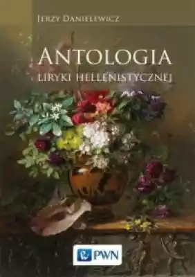 Antologia liryki hellenistycznej Książki > Humanistyka > Teoria, poetyka, historia literatury