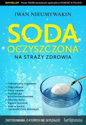 Soda oczyszczona na straży zdrowia I. Ni Podobne : Soda oczyszczona na straży zdrowia - Iwan Nieumywakin - 7667
