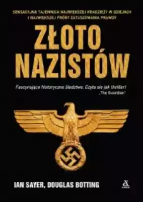Złoto nazistów Książki > Historia > Świat > II Wojna Światowa
