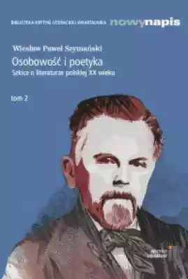 Osobowość i poetyka. Szkice o literaturz Podobne : Z literatury polskiej przełomu XIX i XX wieku. Szkice - 375974