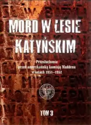 Mord w Lesie Katyńskim. Przesłuchania pr Książki > Historia > Komunizm