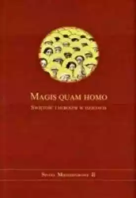 Magis quam homo. Świętość i heroizm w dz 