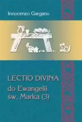 Lectio divina do Ewangelii św. Marka (3) Podobne : Lectio divina we wspólnocie chrześcijańskiej. Duchowość - metoda - praktyka - 378062
