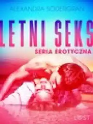 Letni seks - seria erotyczna Podobne : Biznes, seks i miłość – opowiadanie erotyczne - 1102322