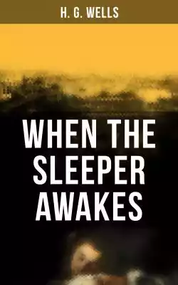 When the Sleeper Awakes Księgarnia/E-booki/E-Beletrystyka