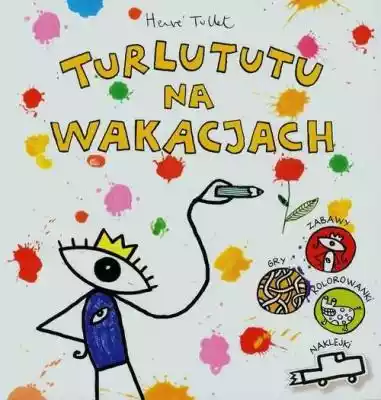 Turlututu na wakacjach Hervé Tullet Allegro/Kultura i rozrywka/Książki i Komiksy/Książki dla dzieci/Literatura dziecięca
