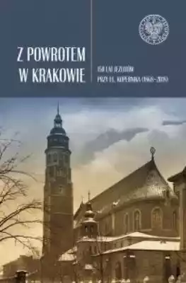 Z powrotem w Krakowie. 150 lat jezuitów  Książki > Historia > Miasta i regiony