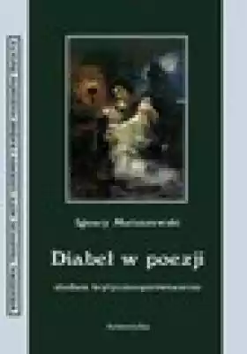 Diabeł w poezji Podobne : Muzeum w literaturze polskiego modernizmu. Antologia - 2434993