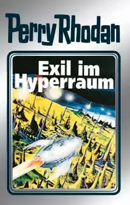 Perry Rhodan 52: Exil im Hyperraum (Silb Podobne : Perry Rhodan 82: Raumschiff in Fesseln (Silberband) - 2498043