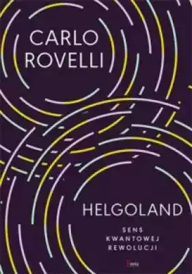 Helgoland to bezdrzewna wyspa na Morzu Północnym,  na której dwudziestotrzyletni Werner Heisenberg doznał olśnienia i dokonał przełomu w mechanice kwantowej,  otwierając tym samym stulecie naukowej rewolucji. Teoria kwantowa wywróciła bowiem do góry nogami dotychczasowe postrzeganie rzeczy