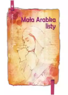 Mała Arabka. Listy Książki > Literatura Piękna i faktu > Wywiady, biografie, wspomnienia, listy, pamiętniki
