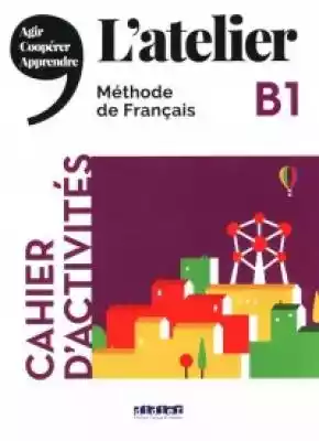 Latelier B1 Cahier dactivities Podręczniki > Języki obce > język francuski