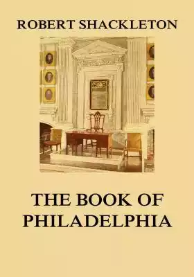 The book of Philadelphia is a title suggestive of a large task. Philadelphia is complex,  old,  still growing,  and he who understands her and writes of his understanding so that others may share it must have energy,  insight,  and skill. Mr. Shackleton's book bears ample evidence of his p