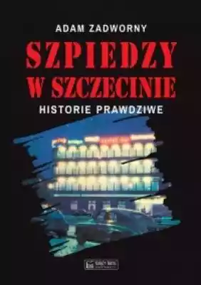 Szpiedzy w Szczecinie Książki > Historia > Miasta i regiony