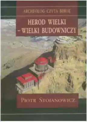 Herod Wielki - wielki budowniczy Podobne : Wielki słownik ortograficzny Pwn Edward Polański - 1215168