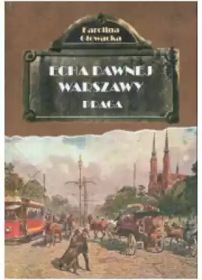 Echa dawnej Warszawy. Praga Książki > Nauka i promocja wiedzy > Literatura popularno - naukowa
