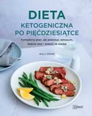 Dieta ketogeniczna po pięćdziesiątce Podobne : Dieta ketogeniczna dla zabieganychUzdrawiające i proste dania z 5 składników - 520619